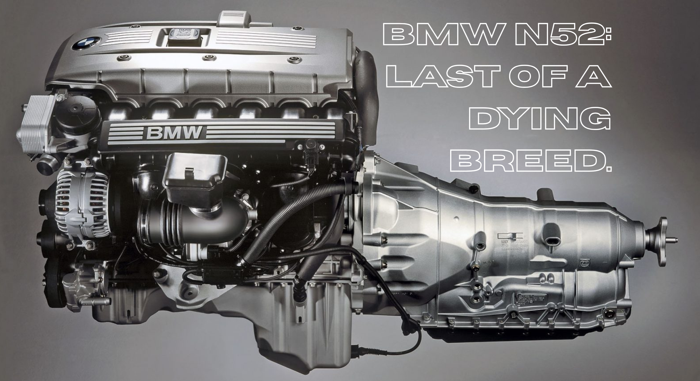 BMW N52: Last of a Dying Breed.